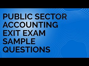 Public Sector Accounting Exit Exam Sample Questions | Accounting