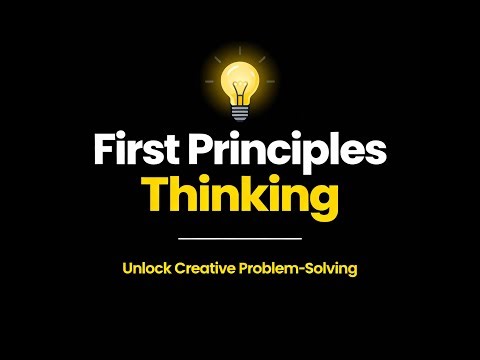 First Principles Thinking: 4 Steps to Solve ANY Problem
