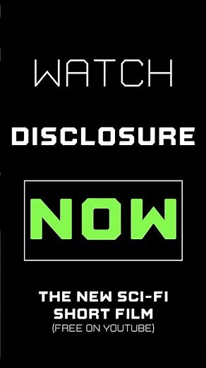 JUST RELEASED! Sci-Fi Short Film: DISCLOSURE - Watch for FREE!