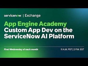 App Engine Academy: Custom App Dev on the ServiceNow AI Platform