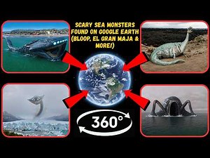 Video 360° - Scary Sea Monsters Found on Google Earth (Bloop, El Gran Maja & More!)