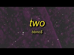 that's left right left right go | bbno$ - two (Lyrics)