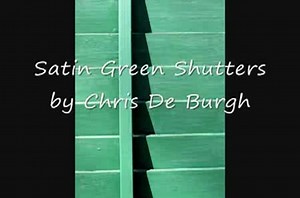 Chris de Burgh - Satin Green Shutters