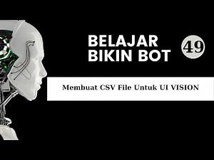 Belajar Bikin Bot Web Automation Dengan UIVISION | Membuat CSV File Untuk UI VISION