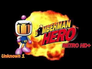 Bomberman Hero: Unknown 1 HD