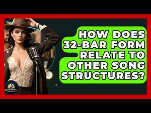 How Does 32-bar Form Relate To Other Song Structures? - Jazz Music Legends