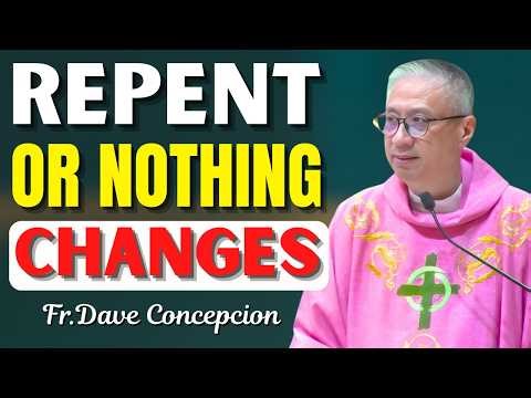 Lent Is Not Enough Without Change — Repent Today | Fr. Dave Concepcion