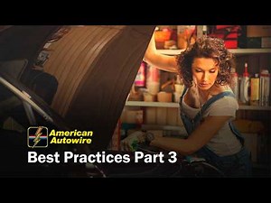 American Autowire Best Practices: Part THREE