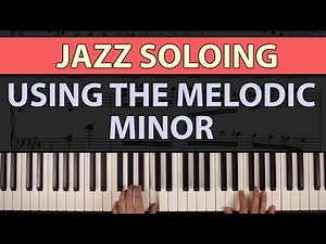 Jazz Soloing Using the Melodic Minor