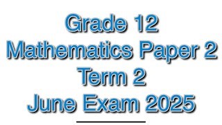 Grade 12 Mathematics Term 2 May June Exam Paper 2 E Learning Solution Sa Mp3 & Mp4 Download - clip.africa.com
