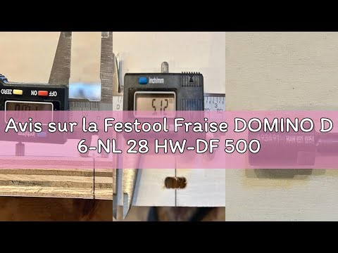 Avis sur la Festool Fraise DOMINO D 6-NL 28 HW-DF 500