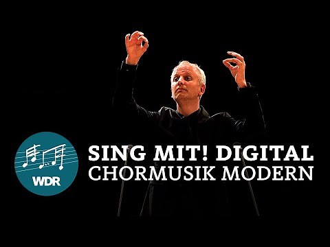 Sing along! digital: Modern choral music | WDR Rundfunkchor