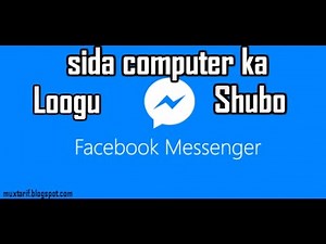 sida computer ka loogu shubo facebook massenger - by muxtarif