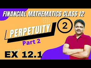Perpetuity part 2 Ex 12.1 | Financial mathematics lecture 2 | Applied Maths class 12 | Gaur Classes