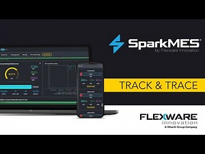 The Track & Trace Package of SparkMES — an MES Accelerator by Flexware Innovation