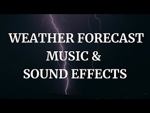 Weather Forecast - Music and Sound Effects