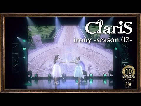 ClariS "irony -season 02-" by ClariS 10th Anniversary Precious LIVE - Gift -