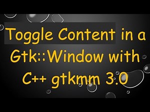 Toggle Content in a Gtk::Window with C+ + gtkmm 3.0