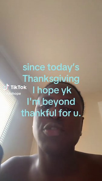 #viral #trending #thanksgiving #relatable #fyp | since it's thanksgiving i'm thankful for you