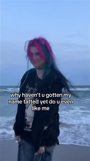 “Why Don’t You Have My Name Tatted?”