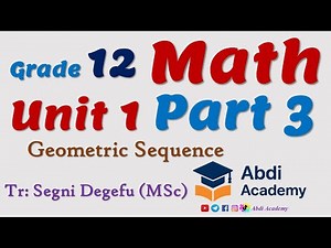 Mathematics Grade 12 Unit 1 Part 3 | Geometric Sequence | Class 12 Mathematics | Math | Abdi Academy