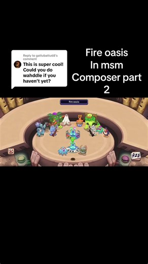 Fire oasis in msm composer part 2 #mysingingmonsters #msm