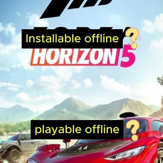 Installable and playable offline? Forza Horizon 5 (XboxSeriesX/One)