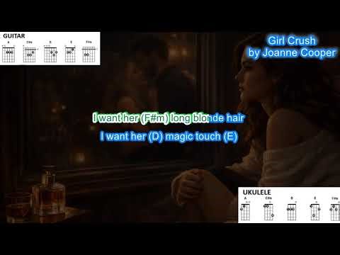 Girl Crush (no capo) by Joanne Cooper play along with scrolling guitar chords and lyrics