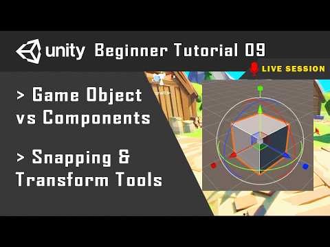 Unity Game Object vs Components | Snap Settings | Tutorial 09 | Live Session