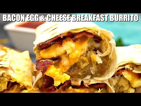 Bacon Egg and Cheese Breakfast Burrito - Sweet and Savory Meals