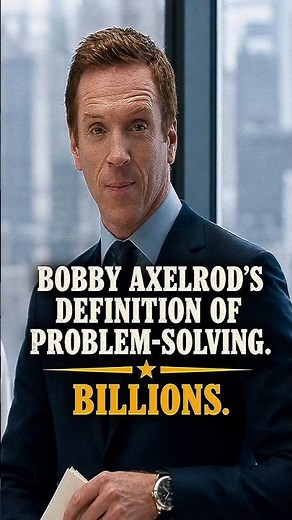 Bobby Axelrod’s definition of problem solving | Billions.
