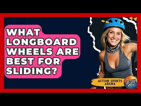 What Longboard Wheels Are Best For Sliding? - Action Sports Arena