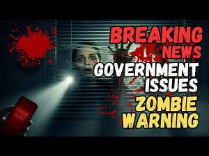BREAKING Government Issues First Zombie Warning