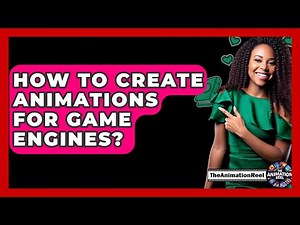 How To Create Animations For Game Engines? - The Animation Reel