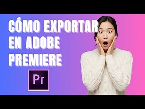 How to Export in Adobe Premiere: A Quick and Correct Guide