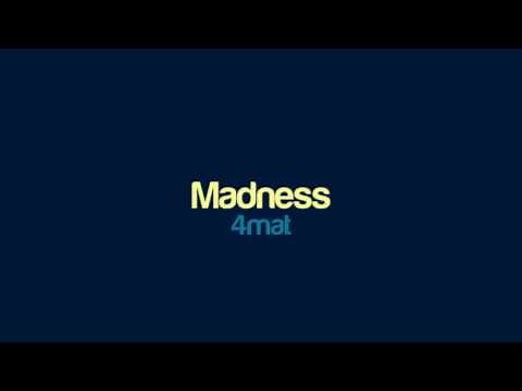 4mat - Madness