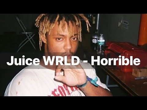 Juice WRLD - Horrible (Lyrics) [Look in description]