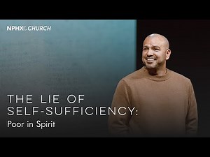 Matthew 5:1-3 / The Lie of Self Sufficiency: Poor in Spirit