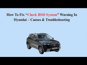 How To Fix “Check BSD System” Warning In Hyundai – Causes & Troubleshooting