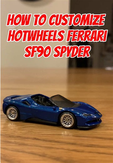 Customize Hot Wheels Ferrari SF90 Spyder in 7 Steps