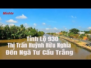 Thị Trấn Huỳnh Hữu Nghĩa Huyện Mỹ Tú Tỉnh Sóc Trăng Đến Ngã Tư Cầu Trắng Trên Tỉnh Lộ 930 .