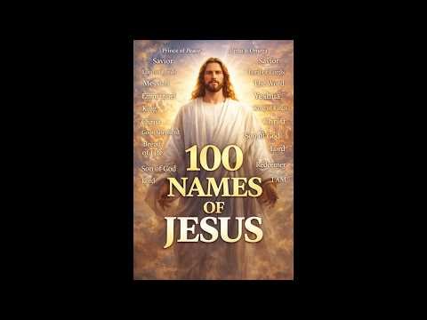 The 100 Names of Jesus Every Christian Should Know