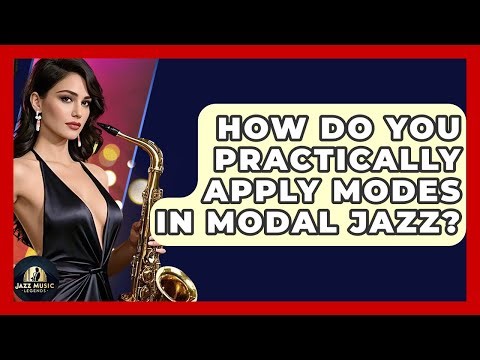 How Do You Practically Apply Modes In Modal Jazz? - Jazz Music Legends