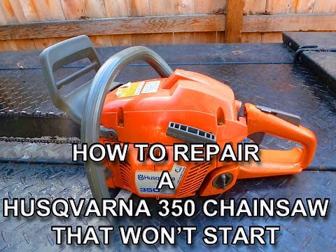 How To Repair A Husqvarna 350 Chainsaw That Won't Start