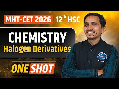 Halogen Derivatives | MHT-CET 2026 | HSC Chemistry | One Shot Revision 🔥📘