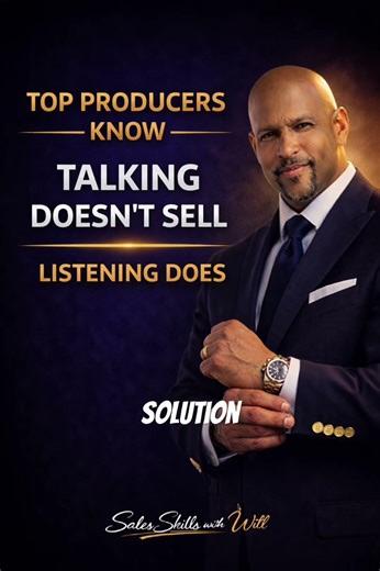 Top Producers Know: Talking Doesn’t Sell. Listening Does.