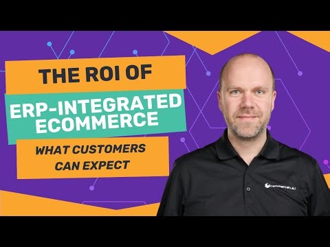 The ROI Of ERP Integrated eCommerce: What Customers Can Expect
