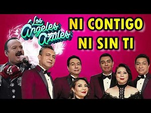 LOS ANGELES AZULES Y PEPE AGUILAR-NI CONTIGO, NI SIN TI (LETRA)