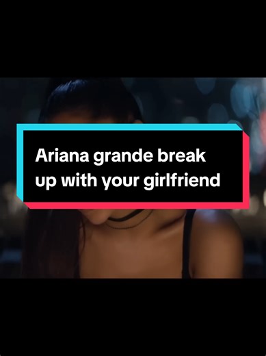 Ariana grande break up with your girlfriend #2010s #musique #fyp #foryoupage❤️❤️ #arianagrande