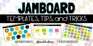 Jamboard Templates, Tips, and Tricks!